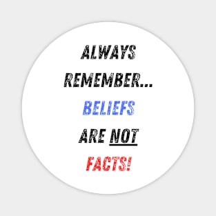 Beliefs vs Facts! Magnet